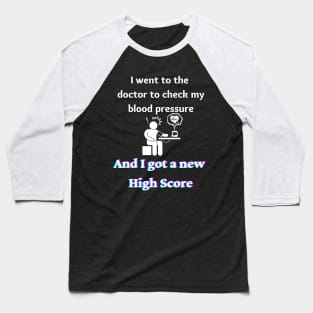 Blood Pressure new High Score Baseball T-Shirt